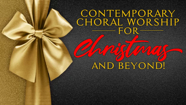 Contemporary Choral Worship For Christmas And Beyond!